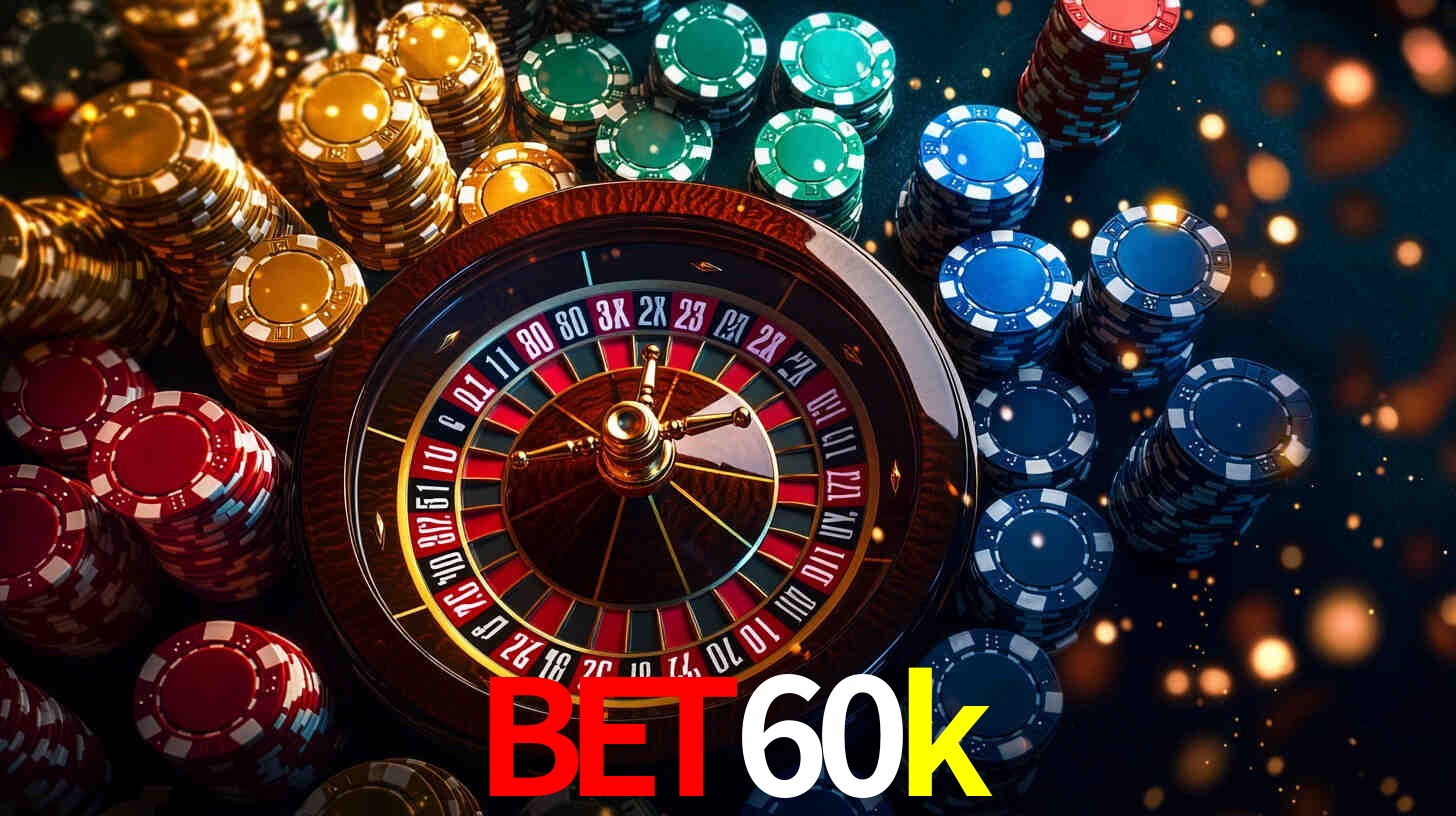Explore as vantagens do bet60k: serviço profissional e confiabilidade